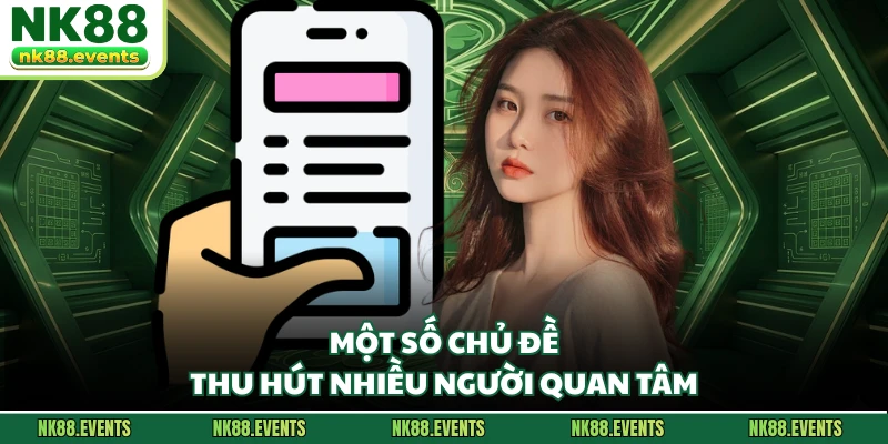 Một số chủ đề thu hút nhiều người quan tâm