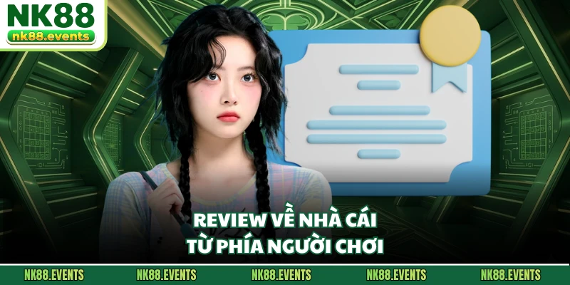 Review về nhà cái từ phía người chơi